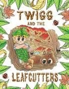 Twigg and the Leafcutters