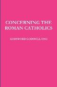 CONCERNING THE ROMAN CATHOLICS