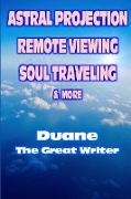 Astral Projection Remote Viewing Soul Traveling & More