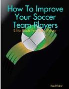 How To Improve Your Soccer Team Players - Elite Book For Elite Player