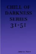 chill of darkness series 31-51