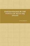 EXISTENTIALISM IN THE NOVELS OF MULK RAJ ANAND