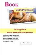 Book Wedding Dress The Do's and Don'ts of Buying a Wedding Dress Guide and Planner