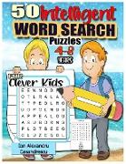 50 Intelligent Word Search Puzzles 4-8 Years for Clever Kids