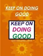 KEEP ON DOING GOOD
