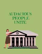 AUDACIOUS PEOPLE UNITE