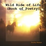 Wild Ride of Life (Book of Poetry)