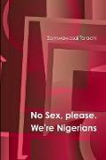 No Sex, please. We're Nigerians