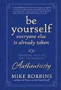 Be Yourself, Everyone Else is Already Taken