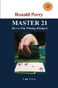 MASTER 21 How to Play Winning Blackjack Full Color Edition
