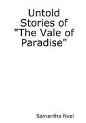 Untold Stories of the "Vale of Paradise"