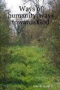 Ways of humanity, ways towards God