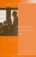 Student Tracking in the Community College: New Directions for Community Colleges, Number 143