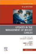 Updates in the Management of Breast Cancer, An Issue of Surgical Clinics