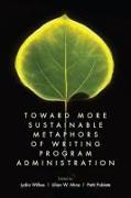 Toward More Sustainable Metaphors of Writing Program Administration