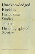 Unacknowledged Kinships - Postcolonial Studies and the Historiography of Zionism