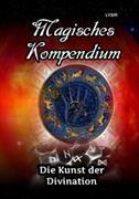 MAGISCHES KOMPENDIUM / Magisches Kompendium - Die Kunst der Divination