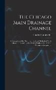 The Chicago Main Drainage Channel: A Description of the Machinery Used and Methods of Work Adopted in Excavating the 28-Mile Drainage Canal From Chica