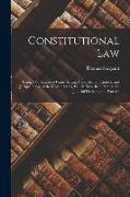 Constitutional Law: Being a Collection of Points Arising Upon the Constitution and Jurisprudence of the United States, Which Have Been Set