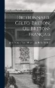 Dictionnaire Celto-Breton, Ou Breton-Français