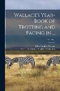 Wallace's Year-Book of Trotting and Pacing in ..., Volume 1