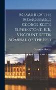 Memoir of the Honourable George Keith Elphinstone, K.B., Viscount Keith, Admiral of the Red