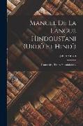 Manuel De La Langue Hindoustani (urdû Et Hindî): Grammaire, Textes, Vocabulaires