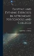 Daytime and Evening Exercises in Astronomy, for Schools and Colleges