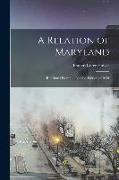 A Relation of Maryland: Reprinted From the London Edition of 1635