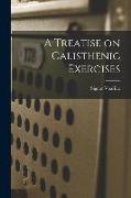 A Treatise on Calisthenic Exercises