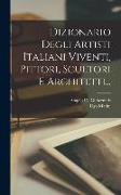 Dizionario Degli Artisti Italiani Viventi, Pittori, Scultori E Architetti