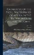 Catalogue of the Fresh-water Fishes of Africa in the British Museum (Natural History) .., Volume 1