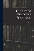 The Art of Revolver Shooting