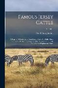 Famous Jersey Cattle: A Register Of Performers, Noted Jersey Cows And Bulls, Their Parents And Performing Progeny, With Historical Data...wi