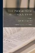 The Progress of Religious Ideas: Through Successive Ages. in Three Volumes, Volume 1
