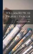 William Keith As Prophet Painter