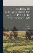 History of Chicago. From the Earliest Period to the Present Time, Volume 2