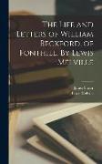 The Life and Letters of William Beckford, of Fonthill. By Lewis Melville