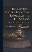 Therapeutic Pocket-Book for Homoeopathic Physicians: To Be Used at the Bedside of the Patient, and in Studying the Materia Medica Pura
