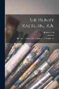 Sir Henry Raeburn, R.A., his Life and Works, With a Catalogue of his Pictures