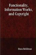 Functionality, Information Works, and Copyright