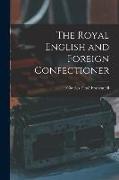 The Royal English and Foreign Confectioner