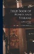 Field Book of Ponds and Streams, an Introduction to the Life of Fresh Water