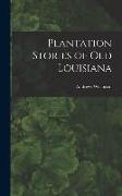 Plantation Stories of old Louisiana