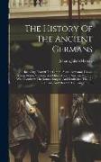 The History Of The Ancient Germans: Including That Of The Cimbri, Suevi, Alemanni, Franks, Saxons, Goths, Vandals, And Other Ancient Northern Nations