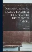 Introduction Au Calcul Tensoriel Et Au Calcul Différentiel Absolu