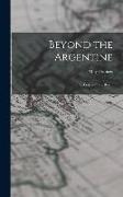 Beyond the Argentine: Or, Letters From Brazil