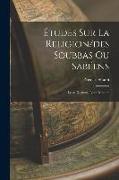 Études Sur La Religion/des Soubbas Ou Sabéens: Leurs Dogmes, Leurs Moeurs