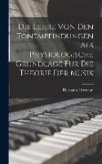 Die Lehre Von Den Tonempfindungen Als Physiologische Grundlage Fur Die Theorie Der Musik