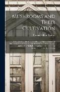 Mushrooms and Their Cultivation, a Handbook for the Amateurs Dealing With the Culture of Mushrooms in the Open air, Also in Sheds, Cellar Greenhouses